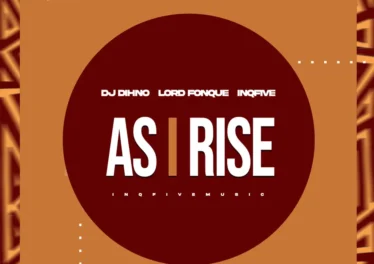DJ Dihno, Lord FonQue & InQfive - As I Rise EP Afro House King