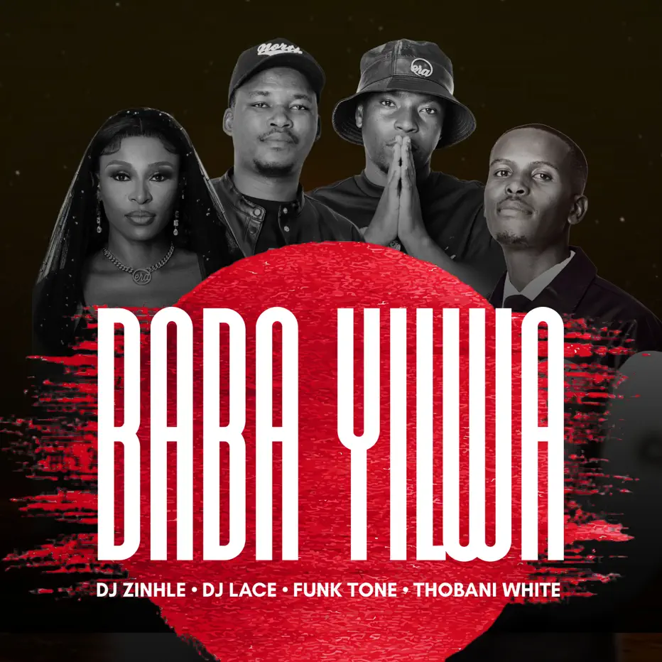 DJ Zinhle, DJ Lace, FunkTone & Thobani White - Baba Yilwa