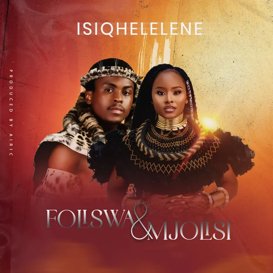  Foliswa, Mjolisi & Airic - Isiqhelelene