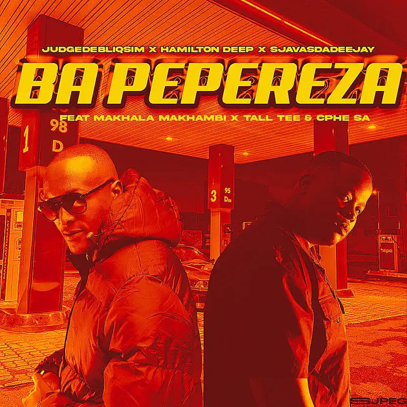  JudgeDeBliQSim, Hamilton Deep & SjavasDaDeejay - Ba Pepereza (feat. Makhala Makhambi, Tall Tee & Cphe SA)