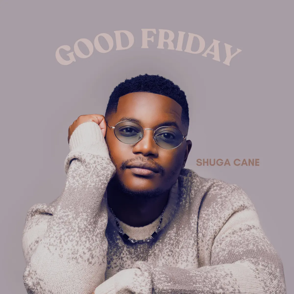  Shuga Cane - GOOD FRIDAY
