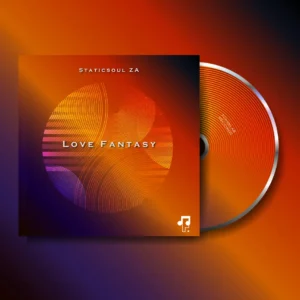 Staticsoul ZA - Love Fantasy EP Afro House King