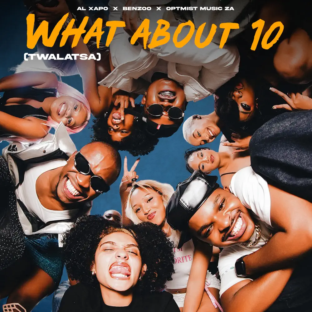  Al Xapo, Benzoo & Optimist Music ZA - What About 10 (Twalatsa)