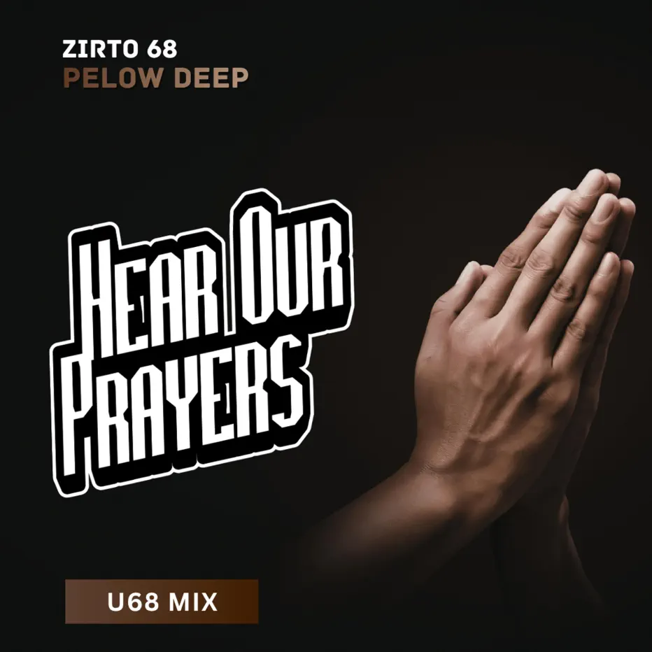  Zirto 68 & Pelow Deep - Hear Our Prayers (U68 Mix)